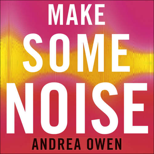 Book cover of Make Some Noise: Speak Your Mind and Own Your Strength