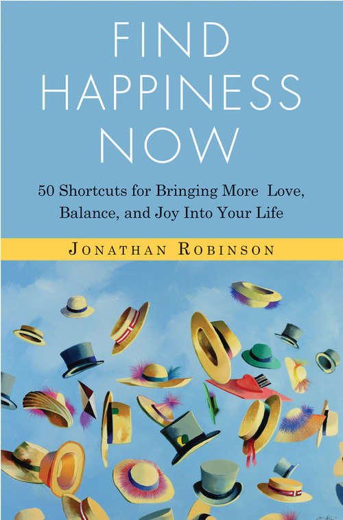 Book cover of Find Happiness Now: 50 Shortcuts for Bringing More Love, Balance, and Joy Into Your Life