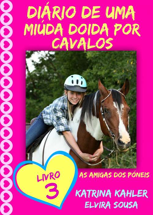 Book cover of Diário de uma Miúda Doida por Cavalos - Livro 3: As Amigas dos Póneis