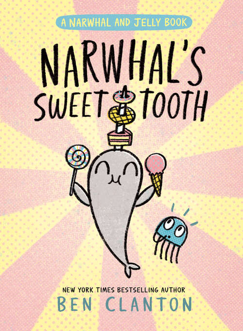 Book cover of Narwhal's Sweet Tooth (A Narwhal and Jelly Book #9)
