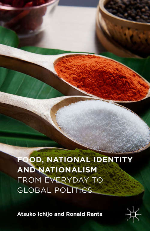 Book cover of Food, National Identity and Nationalism: From Everyday to Global Politics (1st ed. 2016)