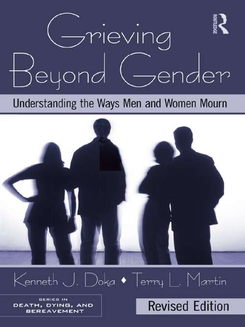 Book cover of Grieving Beyond Gender: Understanding the Ways Men and Women Mourn, Revised Edition (2) (Series in Death, Dying, and Bereavement)