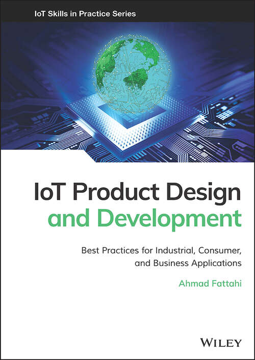 Book cover of IoT Product Design and Development: Best Practices for Industrial, Consumer, and Business Applications (IoT Skills in Practice)