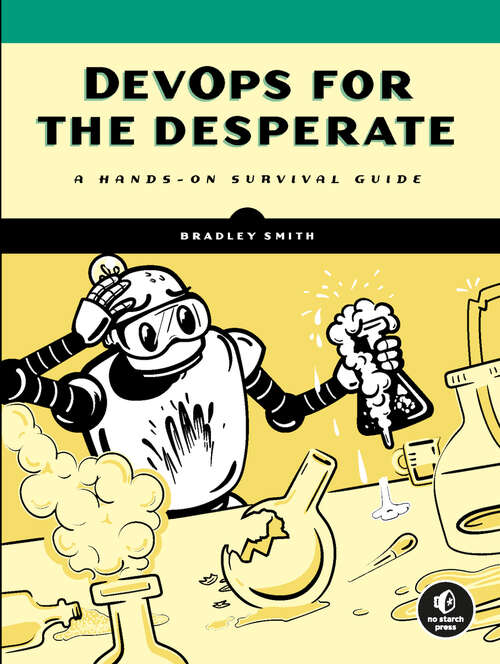 Book cover of DevOps for the Desperate: A Hands-On Survival Guide