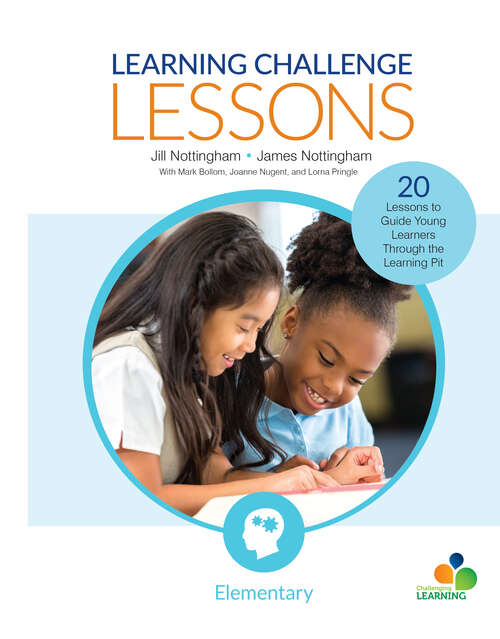 Book cover of Learning Challenge Lessons, Elementary: 20 Lessons to Guide Young Learners Through the Learning Pit (Corwin Teaching Essentials Ser.)