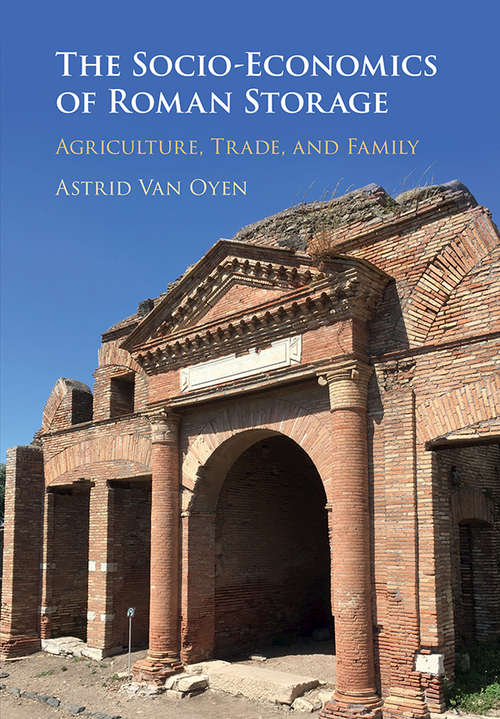 Book cover of The Socio-Economics of Roman Storage: Agriculture, Trade, and Family