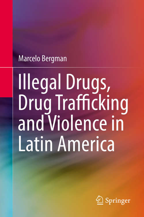 Book cover of Illegal Drugs, Drug Trafficking and Violence in Latin America (1st ed. 2018)