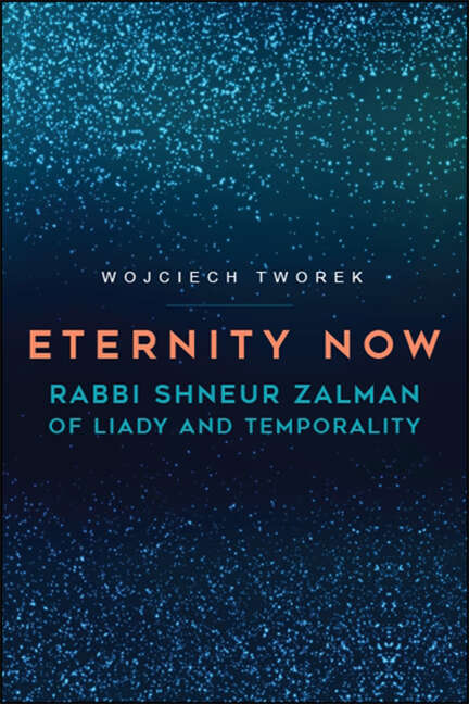 Book cover of Eternity Now: Rabbi Shneur Zalman of Liady and Temporality