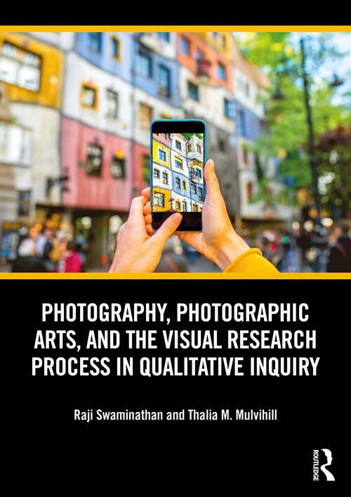 Book cover of Photography, Photographic Arts, and the Visual Research Process in Qualitative Inquiry