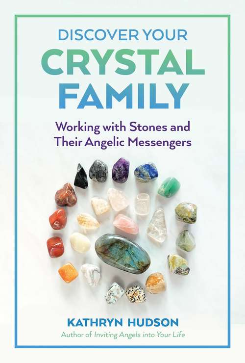 Book cover of Discover Your Crystal Family: Working with Stones and Their Angelic Messengers