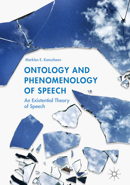Book cover of Ontology and Phenomenology of Speech: An Existential Theory of Speech (1st ed. 2018)