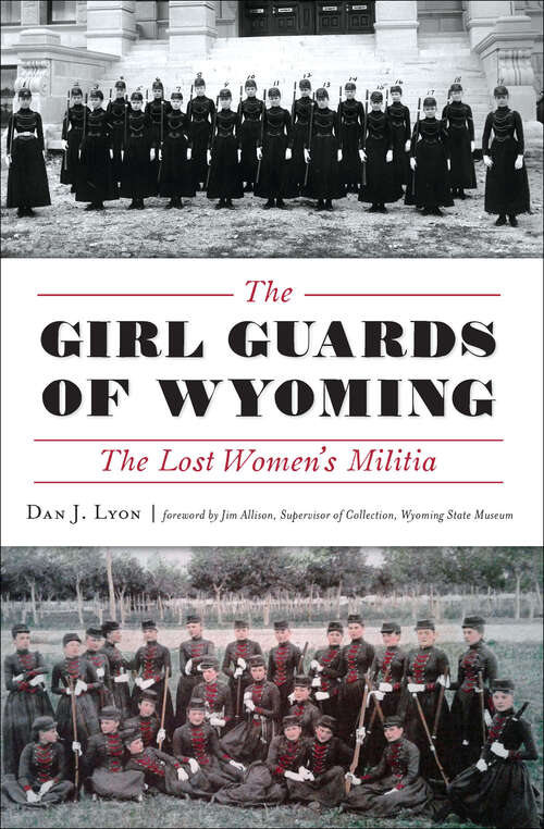 Book cover of The Girl Guards of Wyoming: The Lost Women's Militia (Military Ser.)