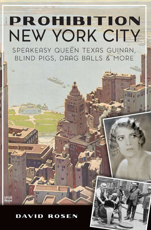 Book cover of Prohibition New York City: Speakeasy Queen Texas Guinan, Blind Pigs, Drag Balls & More