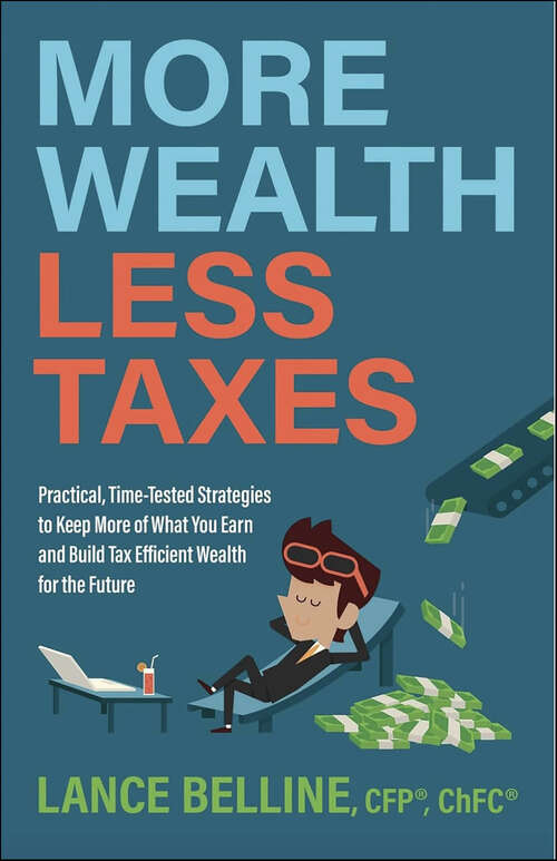 Book cover of More Wealth, Less Taxes: Practical, Time-Tested Strategies to Keep More of What Your Earn and Build Tax Efficient Wealth for the Future