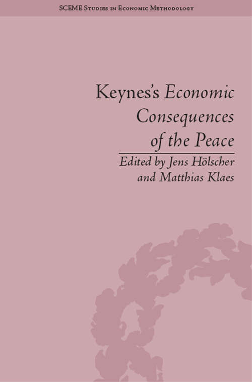 Book cover of Keynes's Economic Consequences of the Peace: A Reappraisal (SCEME Studies in Economic Methodology #1)