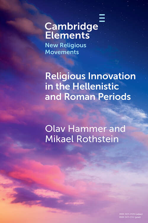 Book cover of Religious Innovation in the Hellenistic and Roman Periods (Elements in New Religious Movements)