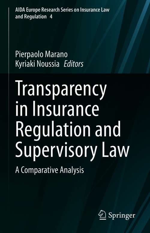 Book cover of Transparency in Insurance Regulation and Supervisory Law: A Comparative Analysis (1st ed. 2021) (AIDA Europe Research Series on Insurance Law and Regulation #4)