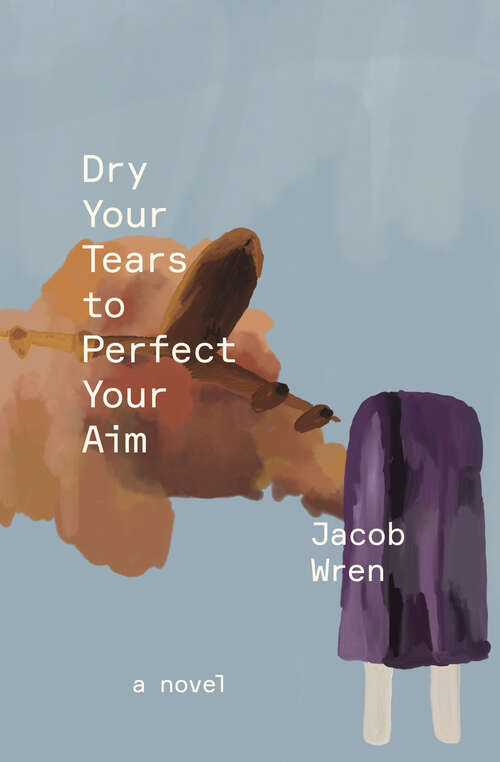 Book cover of Dry Your Tears to Perfect Your Aim