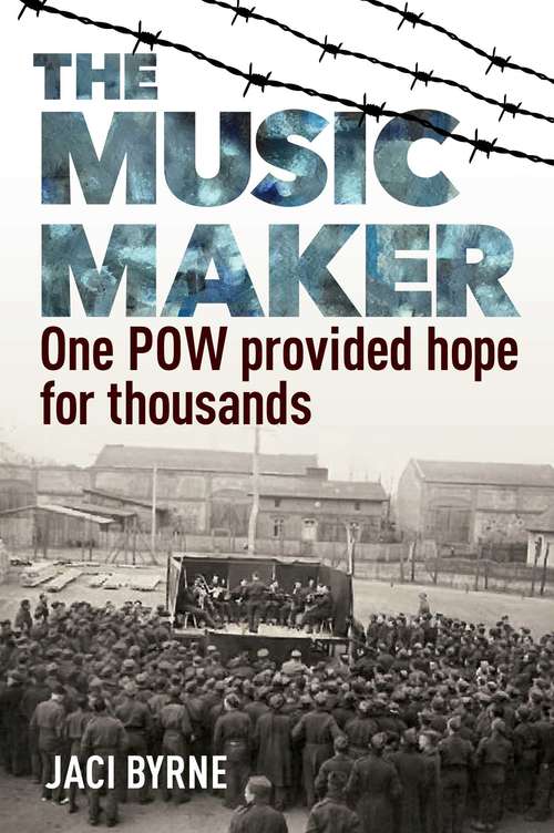 Book cover of The Music Maker: One POW Provided Hope for Thousands