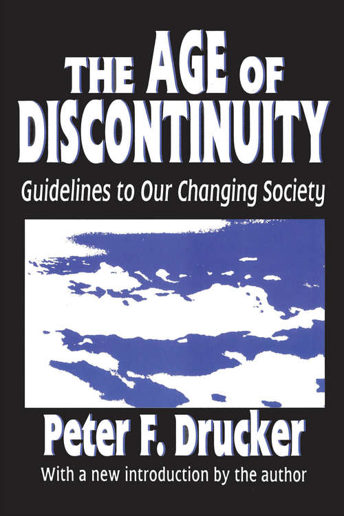 Book cover of The Age of Discontinuity: Guidelines to Our Changing Society (2)