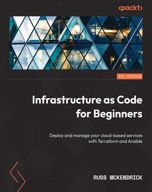 Book cover of Infrastructure as Code for Beginners: Deploy and manage your cloud-based services with Terraform and Ansible