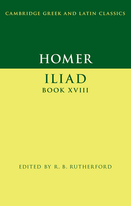 Book cover of Homer: Iliad Book XVIII (Cambridge Greek and Latin Classics)