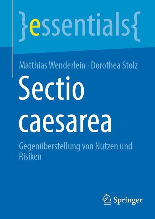 Book cover of Sectio caesarea: Gegenüberstellung von Nutzen und Risiken (1. Aufl. 2022) (essentials)