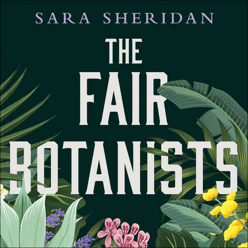 Book cover of The Fair Botanists: Could one rare plant hold the key to a thousand riches?