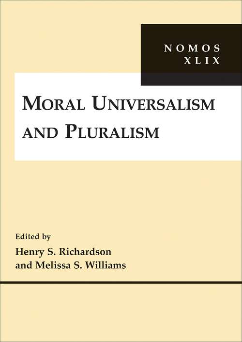 Book cover of Moral Universalism and Pluralism: NOMOS XLIX (NOMOS - American Society for Political and Legal Philosophy #9)