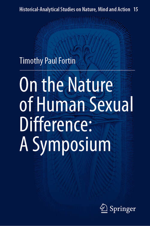 Book cover of On the Nature of Human Sexual Difference: A Symposium (Historical-Analytical Studies on Nature, Mind and Action #15)