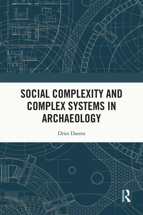 Book cover of Social Complexity and Complex Systems in Archaeology