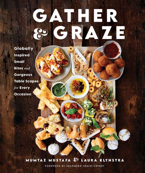 Book cover of Gather and Graze: Globally Inspired Small Bites and Gorgeous Table Scapes for Every Occasion