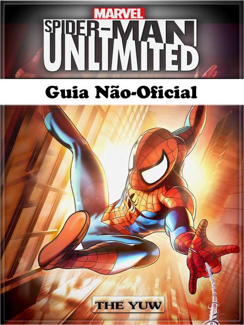 Book cover of Spider Man Unlimited Guia Não-Oficial
