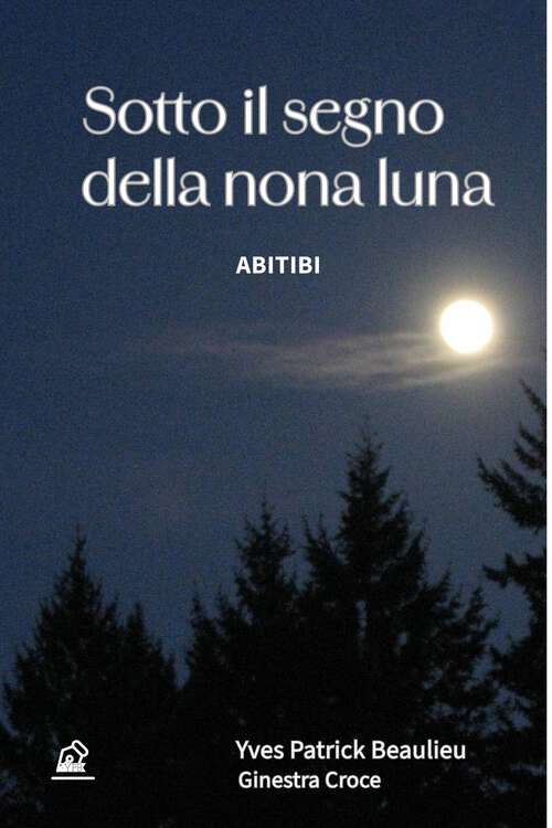 Book cover of Sotto il segno della nona luna: Abitibi