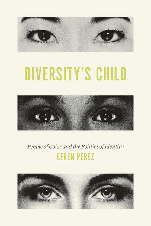 Book cover of Diversity's Child: People of Color and the Politics of Identity
