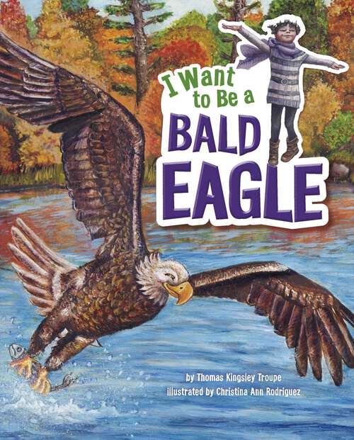 Book cover of I Want to Be a Bald Eagle