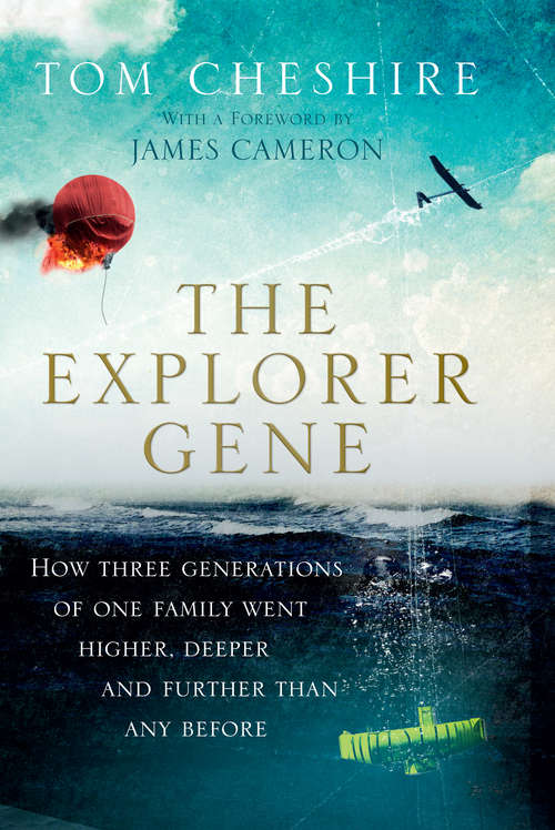 Book cover of The Explorer Gene: How Three Generations of One Family Went Higher, Deeper and Further Than Anyone Before