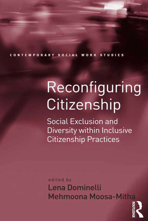 Book cover of Reconfiguring Citizenship: Social Exclusion and Diversity within Inclusive Citizenship Practices (Contemporary Social Work Studies)