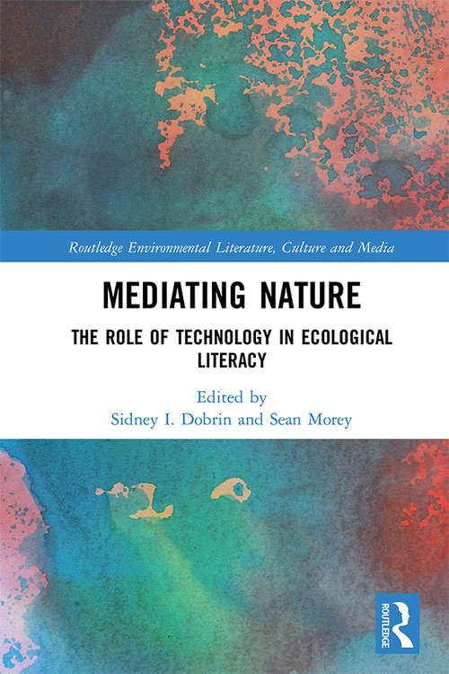 Book cover of Mediating Nature: The Role of Technology in Ecological Literacy (Routledge Environmental Literature, Culture and Media)