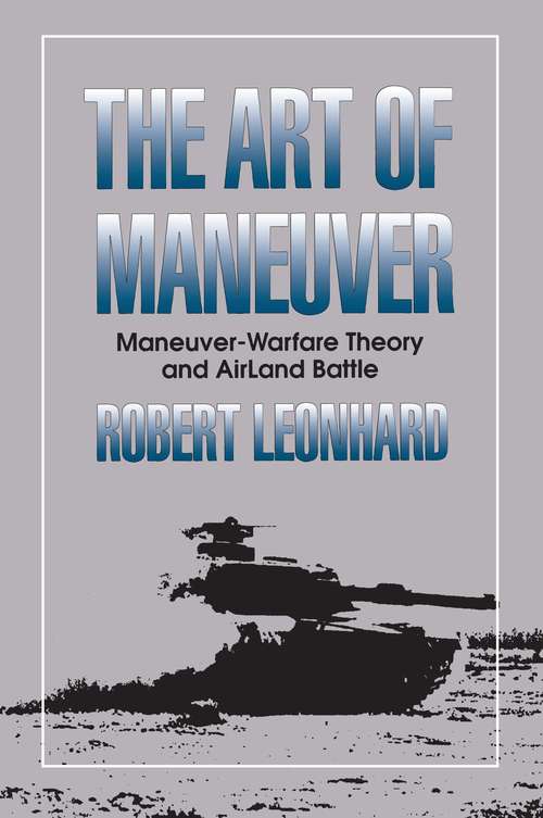 Book cover of The Art of Maneuver: Maneuver-Warfare Theory and AirLand Battle