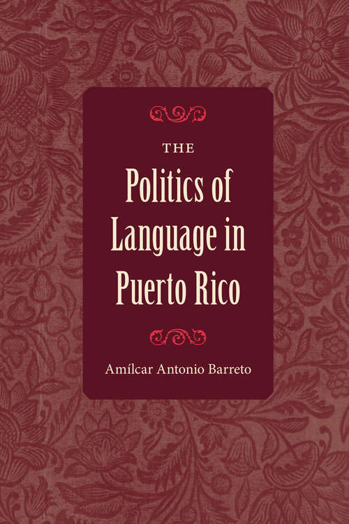 Book cover of The Politics of Language in Puerto Rico