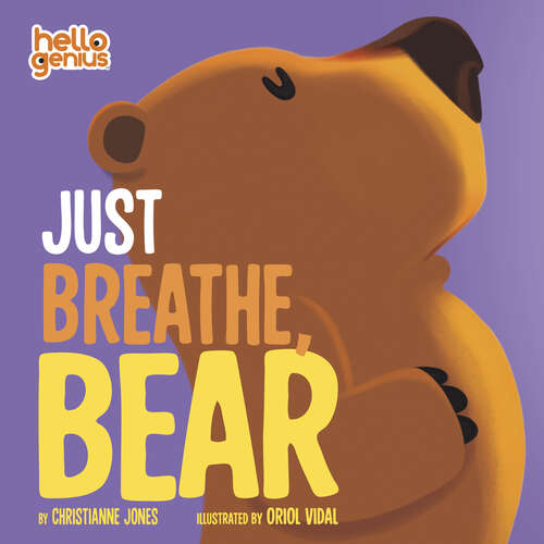 Book cover of Just Breathe, Bear (Hello Genius)