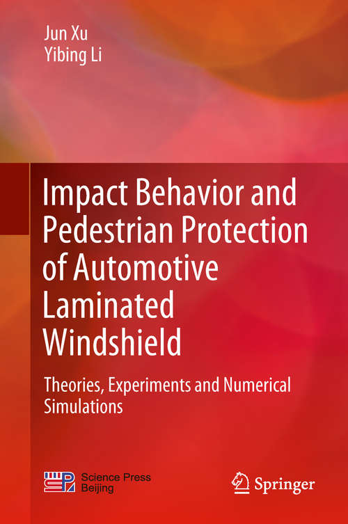 Book cover of Impact Behavior and Pedestrian Protection of Automotive Laminated Windshield: Theories, Experiments And Numerical Simulations