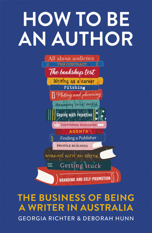 Book cover of How to Be an Author: The Business of Being a Writer in Australia