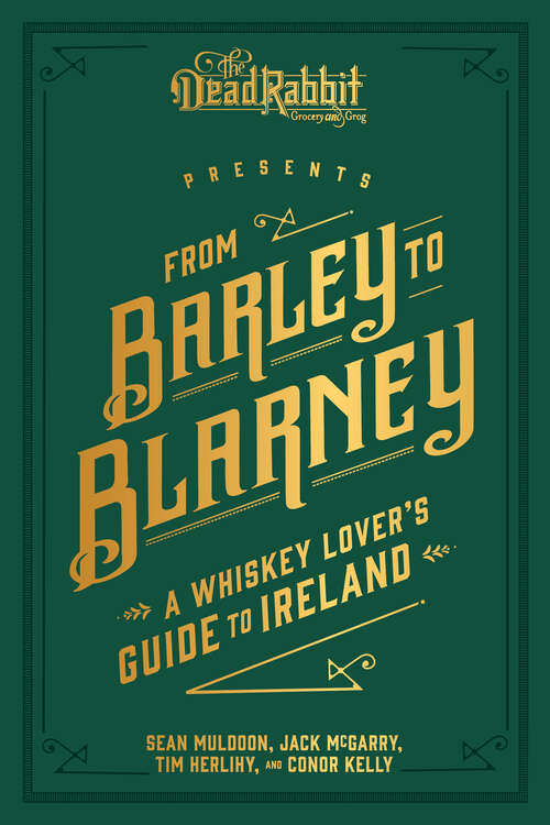 Book cover of From Barley to Blarney: A Whiskey Lover's Guide to Ireland