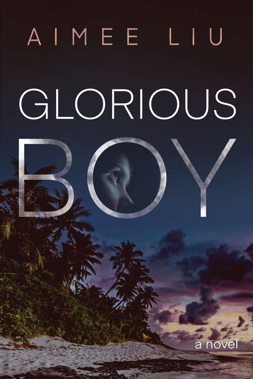 Book cover of Glorious Boy: A Novel