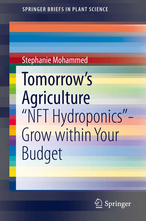 Book cover of Tomorrow's Agriculture: "NFT Hydroponics"-Grow within Your Budget (SpringerBriefs in Plant Science)