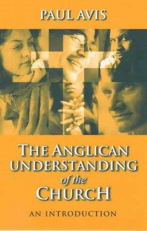 Book cover of The Anglican Understanding of the Church: An Introduction