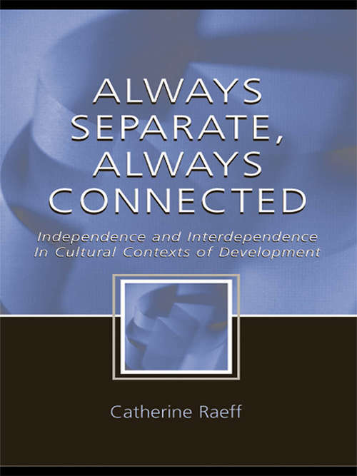 Book cover of Always Separate, Always Connected: Independence and Interdependence in Cultural Contexts of Development