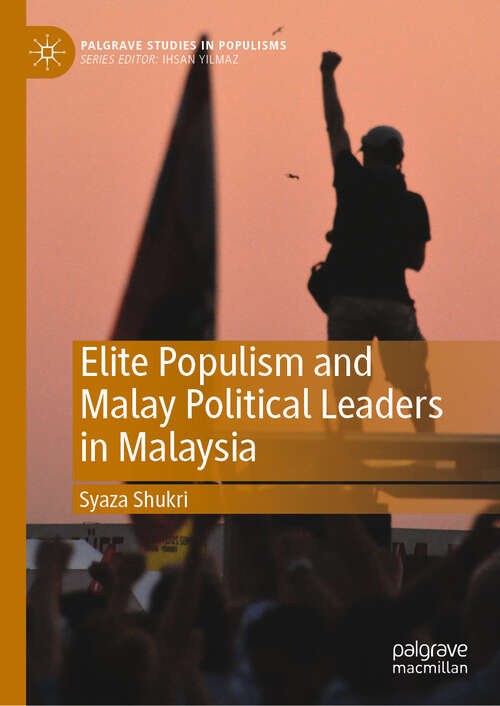 Book cover of Elite Populism and Malay Political Leaders in Malaysia (2024) (Palgrave Studies in Populisms)